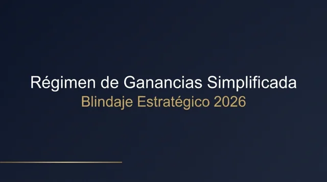 Portada de la presentación: Régimen de Ganancias Simplificada, Blindaje Estratégico 2026